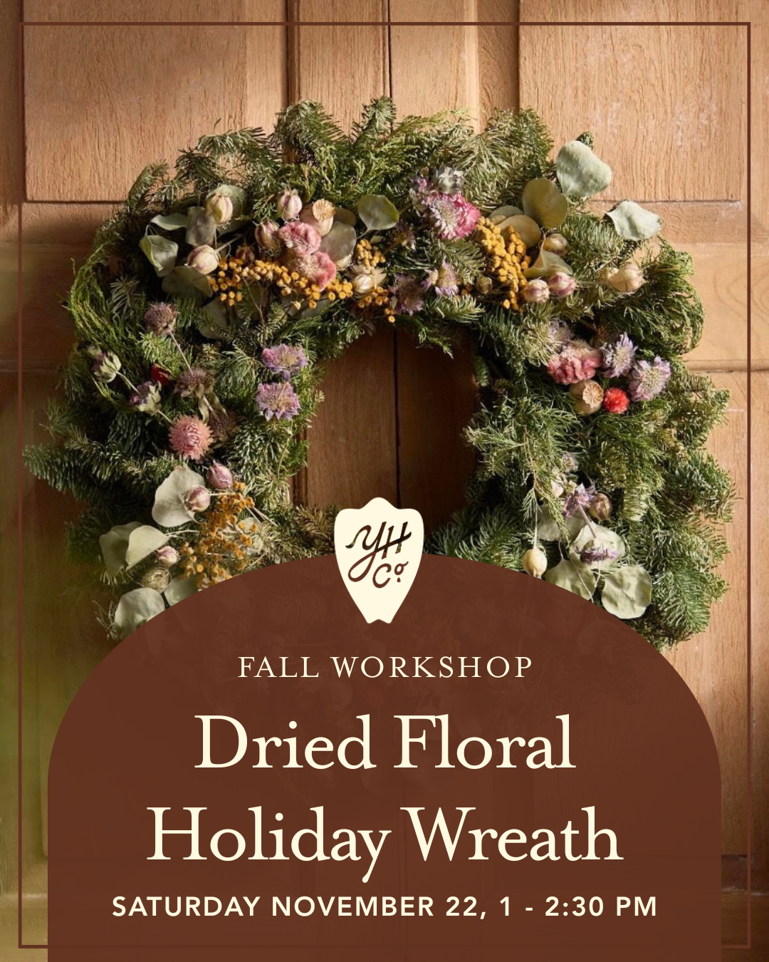 Dried Floral Holiday Wreath Making Workshop | Saturday, November 22nd